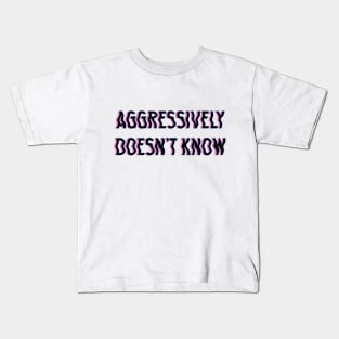 Aggressively Doesn't Know black Kids T-Shirt